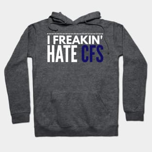 I freakin' hate CFS Hoodie